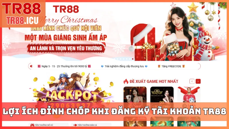 Lợi ích đỉnh chóp khi đăng ký tài khoản TR88